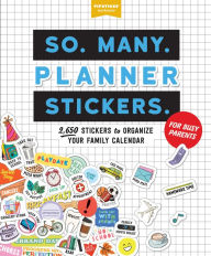 Title: So. Many. Planner Stickers. For Busy Parents: 2,650 Stickers to Organize Your Family Calendar, Author: Pipsticks+Workman