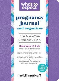 Download free new ebooks online What to Expect Pregnancy Journal and Organizer: The All-in-One Pregnancy Diary