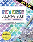 Alternative view 1 of The Reverse Coloring BookT: Mindful Journeys: Be Calm and Creative: The Book Has the Colors, You Draw the Lines