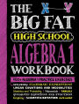 The Big Fat High School Algebra 1 Workbook: 400+ Algebra 1 Practice Exercises