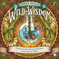 Title: Maia Toll's Wild Wisdom Wall Calendar 2024: Connect to the Mystical Rhythms of the Natural World