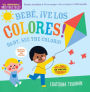 Indestructibles: Bebé, ¡ve los colores! / Baby, See the Colors!: Chew Proof · Rip Proof · Nontoxic · 100% Washable (Book for Babies, Newborn Books, Safe to Chew)