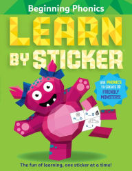 Title: Learn by Sticker: Beginning Phonics: Use Phonics to Create 10 Friendly Monsters!, Author: Workman Publishing