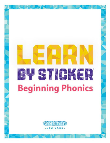 Learn by Sticker: Beginning Phonics: Use Phonics to Create 10 Friendly Monsters!