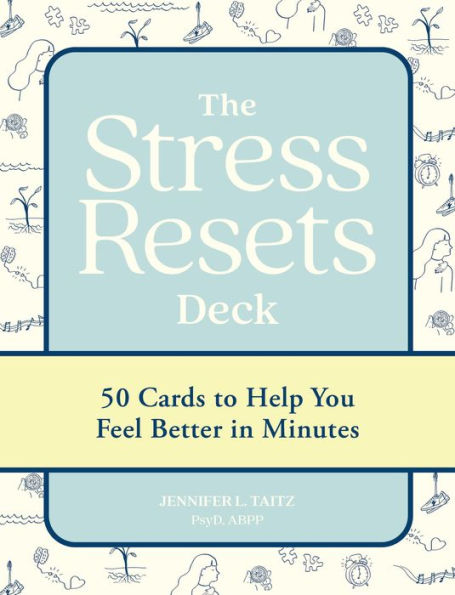 The Stress Resets Deck: 50 Cards to Help You Feel Better in Minutes