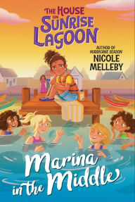 Electronic download books The House on Sunrise Lagoon: Marina in the Middle 9781523523801 by Nicole Melleby, Nicole Melleby (English literature) iBook PDF