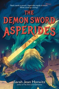 Title: The Demon Sword Asperides, Author: Sarah Jean Horwitz
