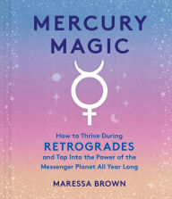 Download ebook pdfs Mercury Magic: How to Thrive During Retrogrades and Tap Into the Power of the Messenger Planet All Year Long