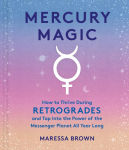 Alternative view 1 of Mercury Magic: How to Thrive During Retrogrades and Tap Into the Power of the Messenger Planet All Year Long