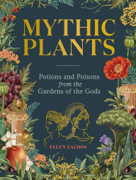 Ebooks downloaden ipad Mythic Plants: Potions and Poisons from the Gardens of the Gods
