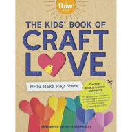 Title: The Kids' Book of Craft Love: Write. Make. Play. Share., Author: Irene Smit