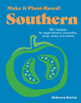 Alternative view 1 of Make It Plant-Based! Southern: 50+ Recipes for Vegan Biscuits, Casseroles, Soups, Stews, and Sweets
