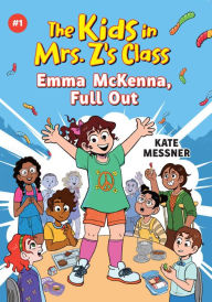 Downloads books for free online Emma McKenna, Full Out (The Kids in Mrs. Z's Class #1) by Kate Messner, Kat Fajardo MOBI RTF