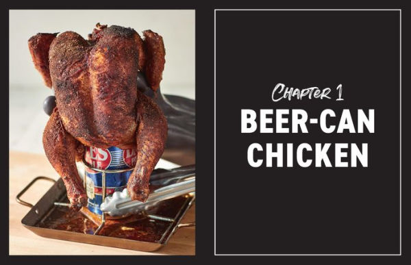 Beer-Can Chicken: Foolproof Recipes for the Crispiest, Crackliest, Smokiest, Most Succulent Birds You've Ever Tasted (Revised)