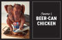 Alternative view 4 of Beer-Can Chicken: Foolproof Recipes for the Crispiest, Crackliest, Smokiest, Most Succulent Birds You've Ever Tasted (Revised)