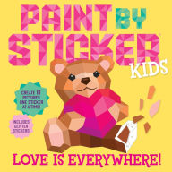 Free torrent downloads for ebooks Paint by Sticker Kids: Love Is Everywhere!: Create 10 Pictures One Sticker at a Time! Includes Glitter Stickers