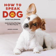 Title: How to Speak Dog Wall Calendar 2025: Understanding Why Dogs Do What They Do