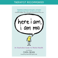 Title: Here I Am, I Am Me: An Illustrated Guide to Mental Health, Author: Cara Bean