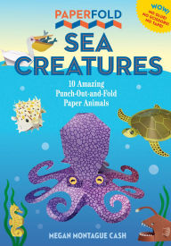 Download pdfs ebooks Paperfold Sea Creatures: 10 Amazing Punch-Out-And-Fold Paper Animals PDB CHM English version by Megan Montague Cash