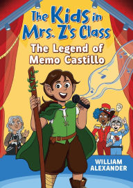 Free ebooks for download for kobo The Kids in Mrs. Z's Class: The Legend of Memo Castillo 