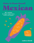 Alternative view 1 of Make It Plant-Based! Mexican: 50+ Recipes for Vegan Soups, Tacos, Tortas, and Sweets
