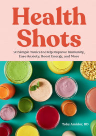 Downloading books to ipad Health Shots: 50 Simple Tonics to Help Improve Immunity, Ease Anxiety, Boost Energy, and More 9781523528844 (English literature)