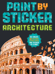 Title: Paint by Sticker (Official): Architecture: Re-create 12 Historic Structures One Sticker at a Time!, Author: Workman Publishing