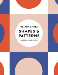 Title: Amanda Jane Jones Wrapping Paper: Shapes and Patterns, Author: Amanda Jane Jones