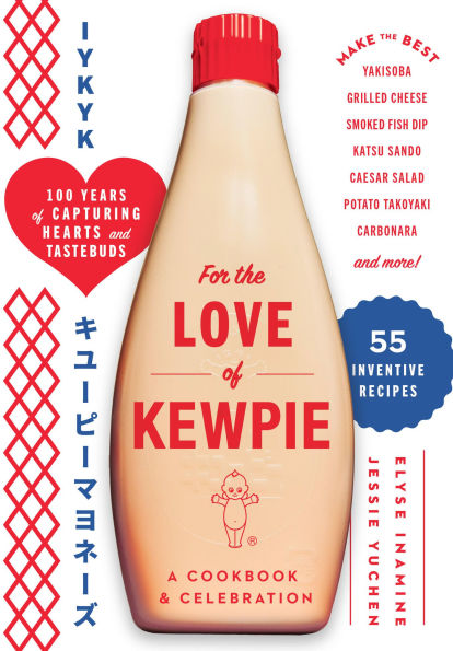 For the Love of Kewpie (The Mayo Cookbook): A Cookbook and Celebration