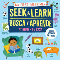 Title: My First Seek and Learn: At Home / Mi primer busca y aprende: en casa: English & Spanish First Words / Primeras palabras en inglés y español, Author: Workman Publishing