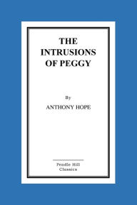 Title: The Intrusions of Peggy, Author: Anthony Hope