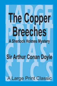 Title: The Copper Breeches: A Large Print Classic, Author: Arthur Conan Doyle