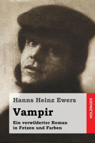 Title: Vampir: Ein verwilderter Roman in Fetzen und Farben, Author: Hanns Heinz Ewers