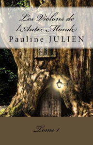 Title: Les Violons de l'Autre Monde: Tome 1, Author: Pauline Julien