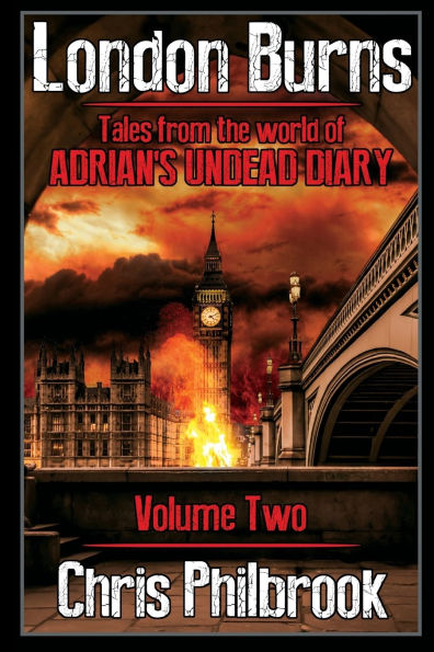 London Burns: Tales from the world of Adrian's Undead Diary volume two