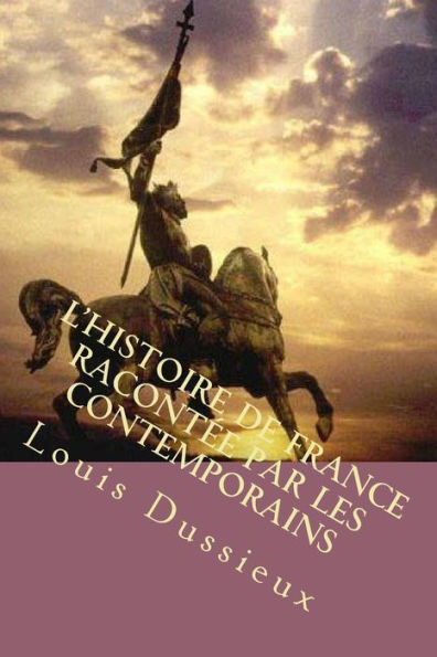 L'histoire de France racontee par les contemporains: Tome I