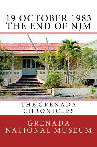 19 October 1983 - The End of NJM: The Grenada Chronicles