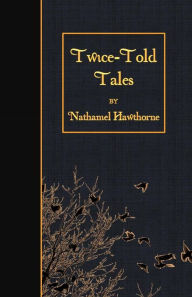 Title: Twice-Told Tales, Author: Nathaniel Hawthorne