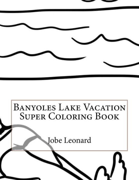 Banyoles Lake Vacation Super Coloring Book