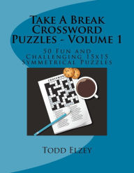 Title: Take A Break Crossword Puzzles - Volume 1: 50 Fun and Challenging 15x15 Symmetrical Puzzles, Author: Todd Elzey