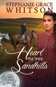 Title: Heart of the Sandhills, Author: Stephanie Grace Whitson