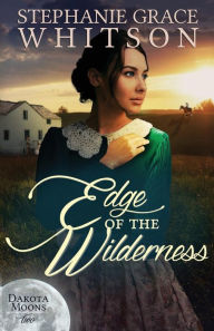 Title: Edge of the Wilderness, Author: Stephanie Grace Whitson