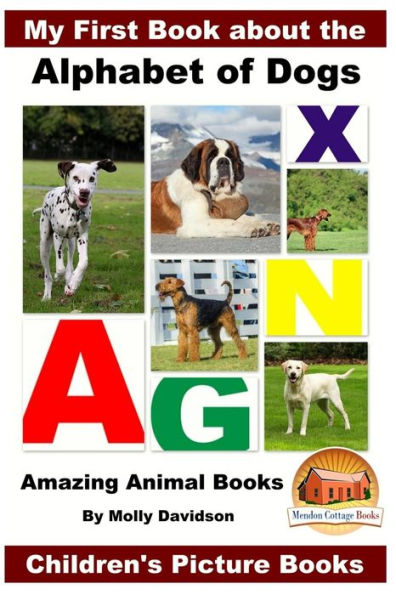My First Book about the Alphabet of Dogs - Amazing Animal Books Children's Picture