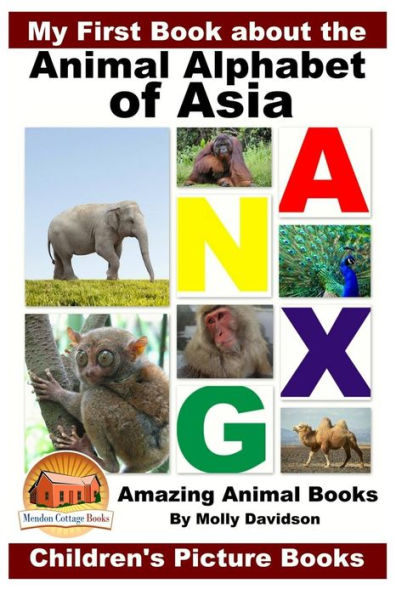 My First Book about the Animal Alphabet of Asia - Amazing Books Children's Picture