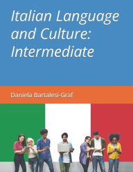 Title: Italian Language and Culture: Intermediate, Author: Daniela Bartalesi-Graf