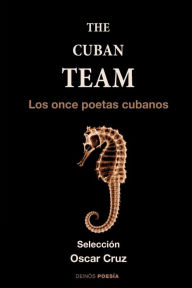 Title: The cuban team: Los once poetas cubanos, Author: Oscar Cruz