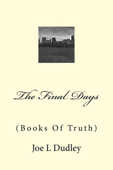 The Final Days: (Books Of Truth)