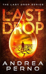 Title: The Last Drop, Author: Andrea M Perno