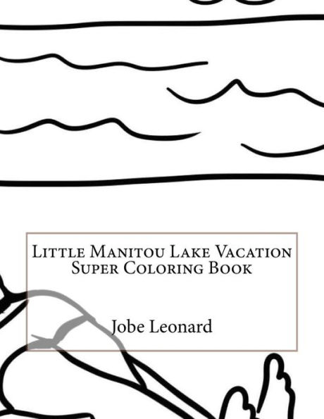 Little Manitou Lake Vacation Super Coloring Book
