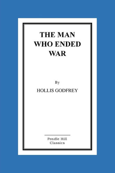 The Man Who Ended War